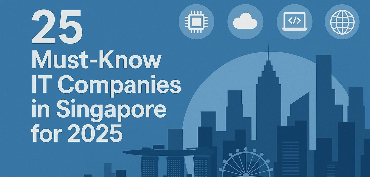 25 Must-Know IT Companies in Singapore for 2025